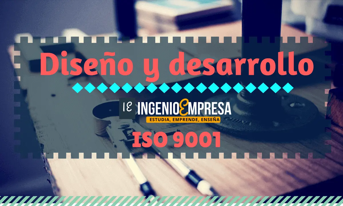 Diseño y desarrollo ISO 9001