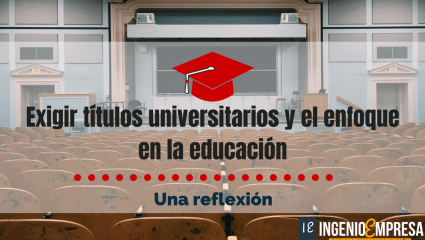 Exigir títulos universitarios y el enfoque en la educación